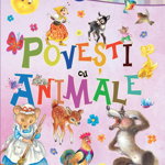 Primele lecturi: Povesti cu animale, GIRASOL, 4-5 ani +, GIRASOL
