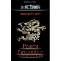 Poarta dragonilor si alte povestiri magice - Abraham Merritt, Pro Editura