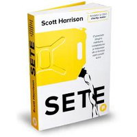 Sete. O poveste despre mantuire, compasiune si misiunea de a furniza apa curata lumii - Scott Harrison, Publica