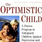The Optimistic Child: A Proven Program to Safeguard Children Against Depression and Build Lifelong Resilience, Paperback - Martin E. P. Seligman