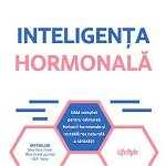INTELIGENTA HORMONALA, DR. AVIVA ROMM, Carte - LIFESTYLE PUBLISHING, Editura Lifestyle