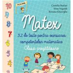 Matex . 32 de teste pentru exersarea competentelor matematice. Clasa pregatitoare, Didactica Publishing House