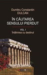In cautarea sensului pierdut I+II