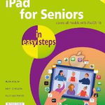 iPad for Seniors in Easy Steps: Covers All Models with Ipados 16 - Nick Vandome