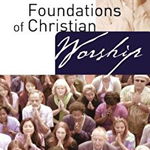 Foundations of Christian Worship