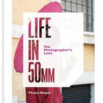 Life in 50mm: The Photographer's Lens