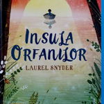 Insula orfanilor, laurel snyder