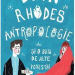 Antropologie și o sută de alte povestiri - Paperback brosat - Dan Rhodes - Vellant, 