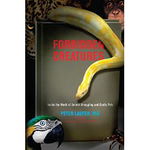 Forbidden Creatures. Inside the World of Animal Smuggling and Exotic Pets - Peter Laufer, Astro