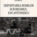 Deportarea romilor sub regimul ion antonescu - florinela giurgea