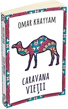 Caravana vietii. 500 de catrene - Omar Khayyam