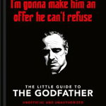 The Little Book of the Godfather: I'm Gonna Make Him an Offer He Can't Refuse - Hippo! Orange, Hippo Orange