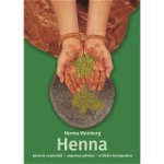 Henna - Pictura Corporala, Vopsirea Parului, Utilizari Terapeutice, Norma Weinberg - Editura Casa