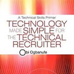 Technology Made Simple for the Technical Recruiter