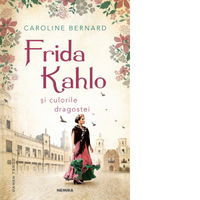 Frida Kahlo si culorile dragostei, 