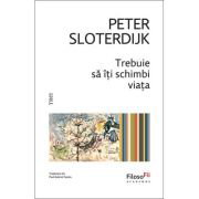 Trebuie sa iti schimbi viata - Peter Sloterdijk, Trebuie sa iti schimbi viata - Peter Sloterdijk,