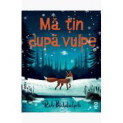 Ma tin dupa vulpe - Rob Biddulph, Ma tin dupa vulpe - Rob Biddulph,
