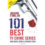 101 Best Tv Crime Series: Bad Guys, Spies & Private Eyes