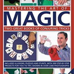 Mastering The Art Of Magic: Two Great Books Of Conjuring Tricks, 