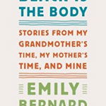 Black Is the Body: Stories from My Grandmother's Time, My Mother's Time, and Mine, Paperback - Emily Bernard