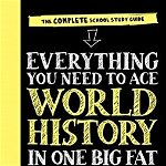 Everything You Need to Ace World History in One Big Fat Notebook. The Complete School Study Guide