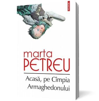 Acasa, pe Campia Armaghedonului - Marta Petreu