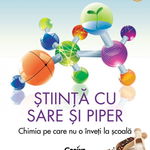 Stiinta Cu Sare Si Piper. Chimia Pe Care Nu O Inveti La Scoala, Dan Cristian Vodnar - Editura Corint