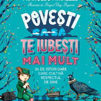 Povesti ca sa te iubesti mai mult. 35 de istorioare care cultiva respectul de sine