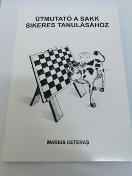 Carte : Utmutato a Sakk Sikeres Tanulasahoz, Marius Ceteras, Editura Unirea