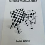 Carte : Utmutato a Sakk Sikeres Tanulasahoz, Marius Ceteras, Editura Unirea