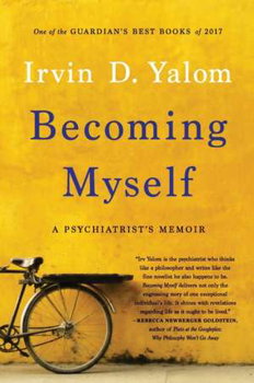 Becoming Myself: A Psychiatrist's Memoir - Irvin D. Yalom, Irvin D. Yalom