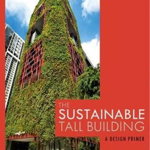 The Sustainable Tall Building: A Design Primer