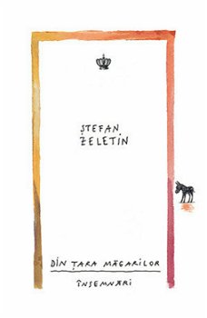 Din Tara Magarilor. Insemnari. Colectia zoon-politikon - Stefan Zeletin, BAROQUE BOOKS AND ARTS
