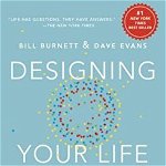 Designing Your Life: How to Build a Well-Lived, Joyful Life (Designing Your Life)