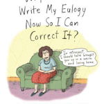 Why Don't You Write My Eulogy Now So I Can Correct It?: A Mother's Suggestions