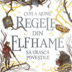 Cum a ajuns regele din Elfhame să urască poveștile (Vol. 4) - Paperback brosat - Holly Black - Storia Books, 