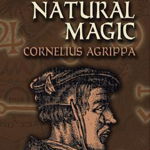 Agrippa's Occult Philosophy: Natural Magic - Cornelius Agrippa, Cornelius Agrippa