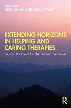Extending Horizons in Helping and Caring Therapies. Beyond the Liminal in the Healing Encounter, Paperback - ***