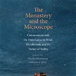 The Monastery and the Microscope – Conversations with the Dalai Lama on Mind, Mindfulness, and the Nature of Reality de Wendy Hasenkamp