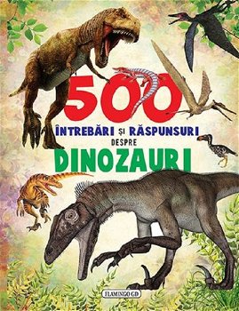 500 Intrebari  R. Dinozauri,  - Editura Flamingo