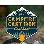 The Campfire Cast Iron Cookbook: The Ultimate Cookbook of Hearty and Delicious Cast Iron Recipes - Editors Of Cider Mill Press, Editors Of Cider Mill Press
