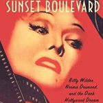 Close-Up on Suset Boulevard: Billy Wilder, Norma Desmond, and the Dark Hollywood Dream