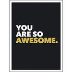 You Are So Awesome