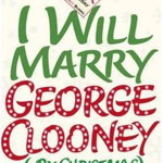 I Will Marry George Clooney (By Christmas) 