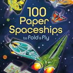 100 Paper Spaceships to Fold and Fly, Jerome Martin