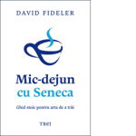 eBook Mic-dejun cu Seneca - David Fideler, David Fideler