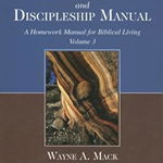 A Christian Growth and Discipleship Manual, Volume 3: A Homework Manual for Biblical Living