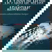 La 7 000 de metri adancime. Povestea submersibilului Jiaolong - Xu Chen, Corint