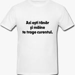 Tricou Azi Esti Tanar Si Maine Te Trage Curentul Mesaj Funny Unisex, inTrend.ro