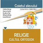 Religie. Cultul Ortodox - Caietul elevului clasa a III-a, semestrul al II-lea, CORINT
